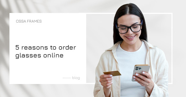 5 reasons to order glasses online